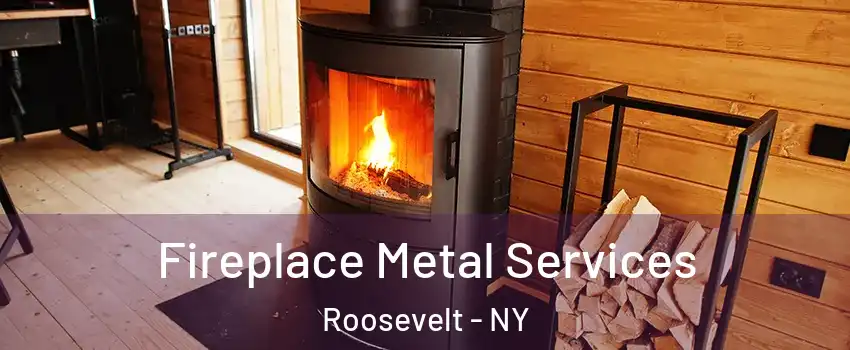 Fireplace Metal Services Roosevelt - NY